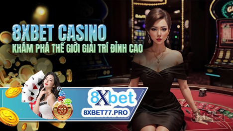 8xbet Casino Club – Trò Chơi Hấp Dẫn và Niềm Vui Cá Cược