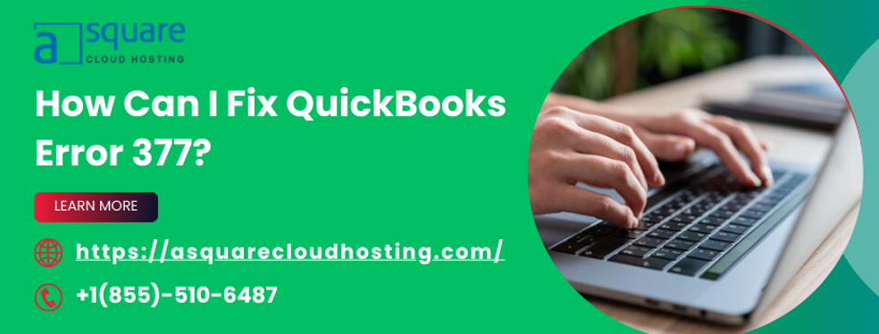 4 Powerful Methods to Overcome the QuickBooks Error 377
