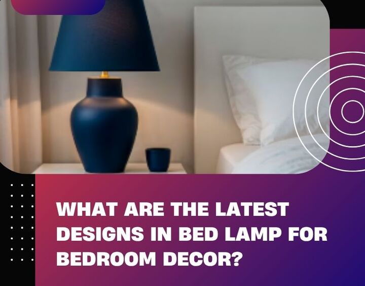 What Are the Latest Designs in Bed Lamp for Bedroom Decor? - Blog View - Hoomet