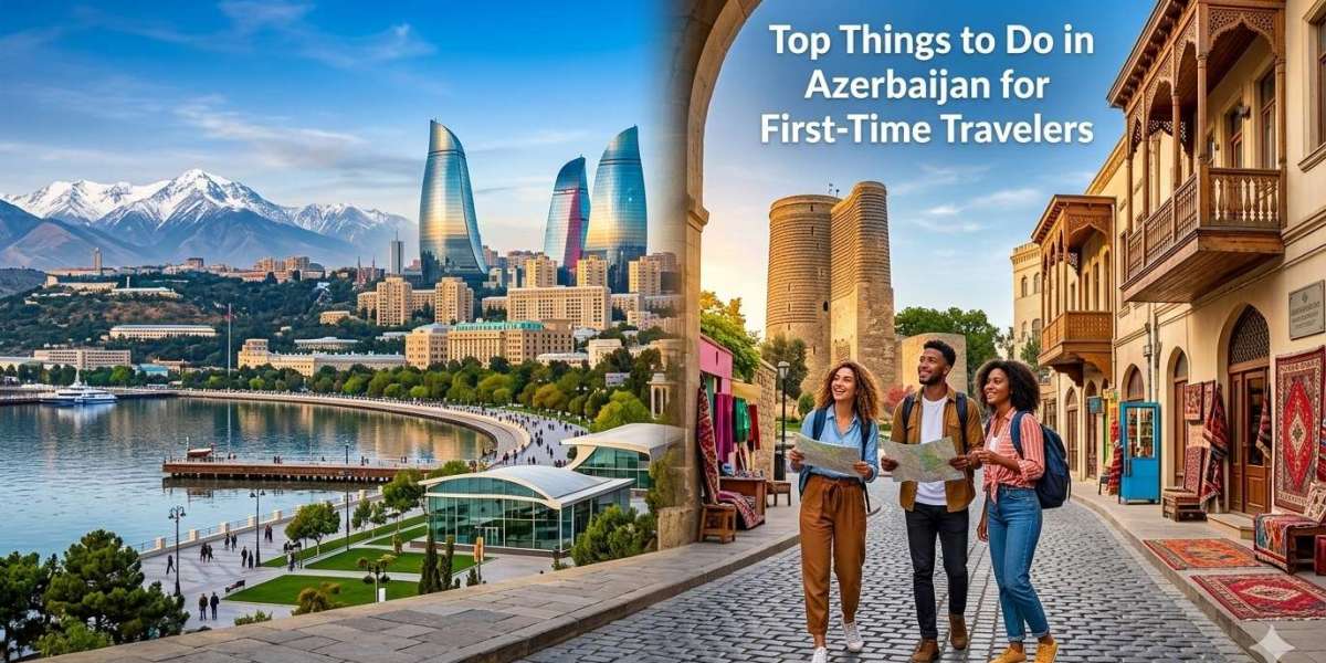 Top Things to Do in Azerbaijan for First-Time Travelers