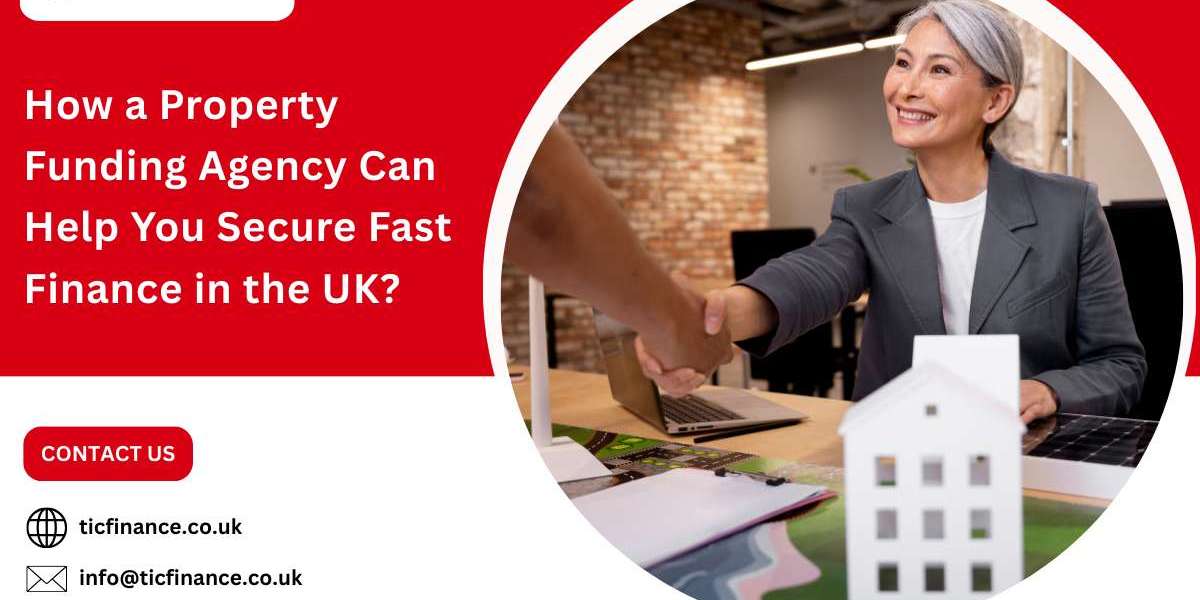 How a Property Funding Agency Can Help You Secure Fast Finance in the UK?