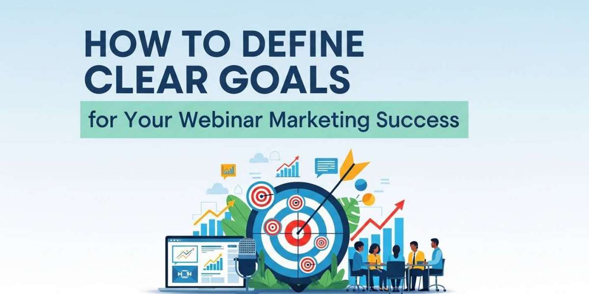 How to Define Clear Goals for Your Webinar Marketing Success