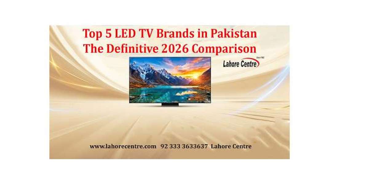 Top 5 LED TV Brands in Pakistan: The Definitive 2026 Comparison