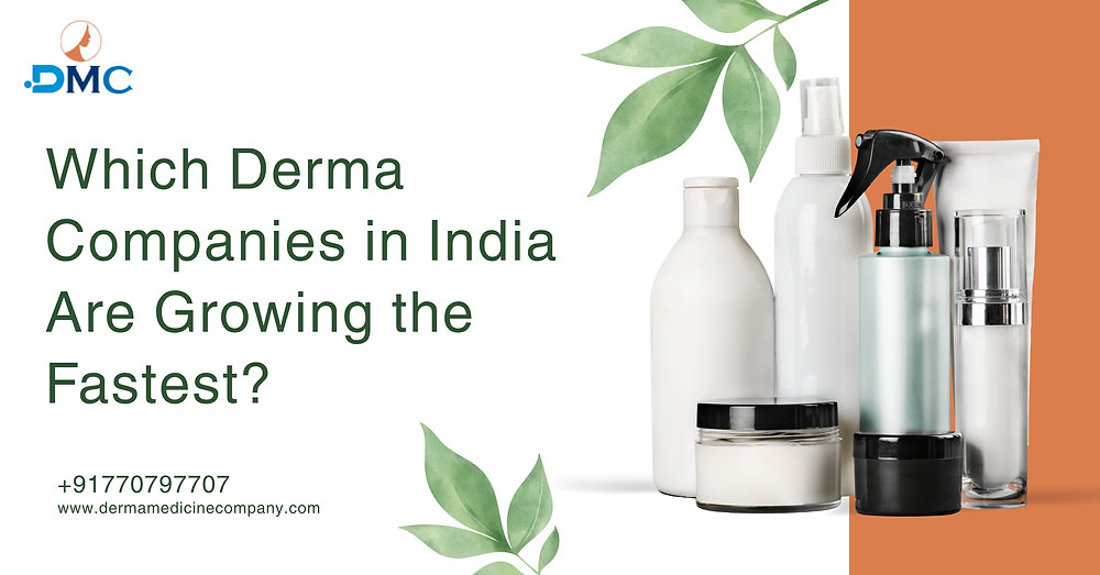 Which Derma Companies in India Are Growing the Fastest?