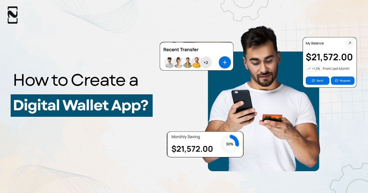How to Create a Digital Wallet App? A Complete Guide