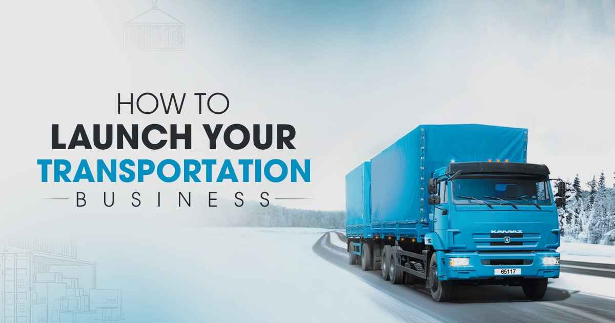 How to Start Transportation Business for Long-Term Growth [2026]