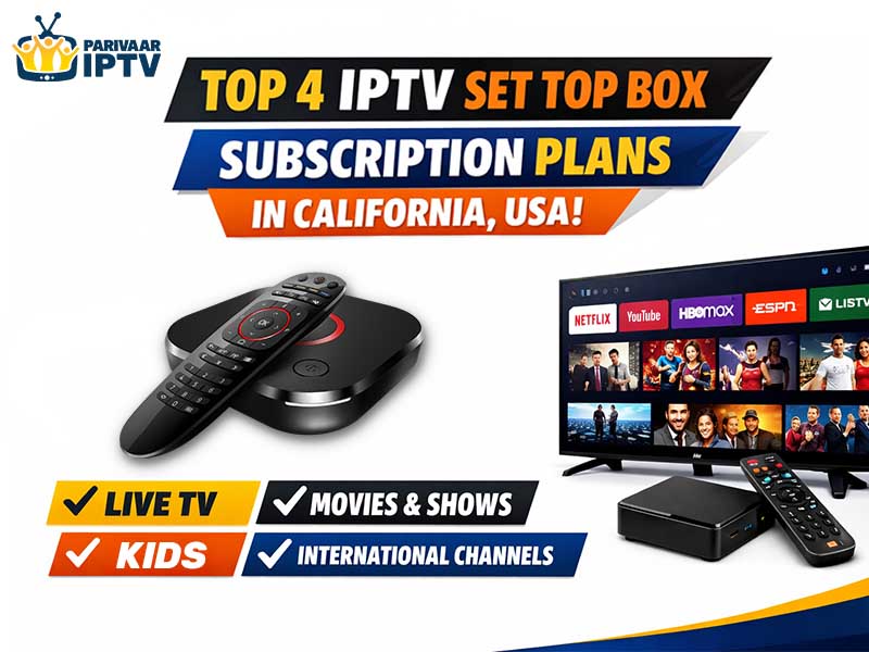 Top 4 IPTV Set Top Box Plans in California USA