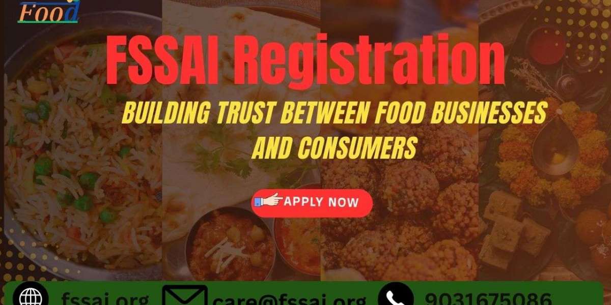 FSSAI Registration: Building Trust Between Food Businesses and Consumers