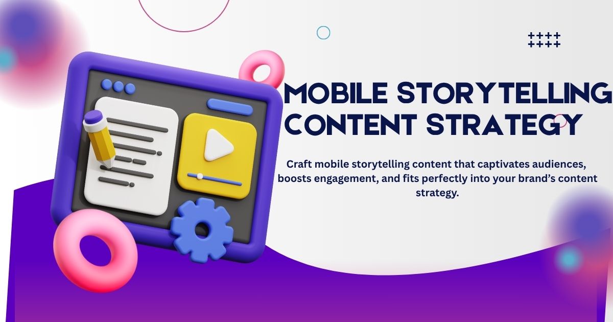 Mobile storytelling content strategy for success