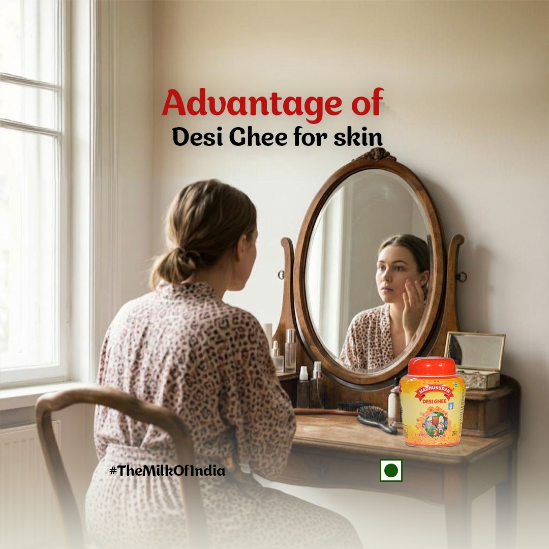 Advantages of Desi Ghee for Skin | Madhusudan