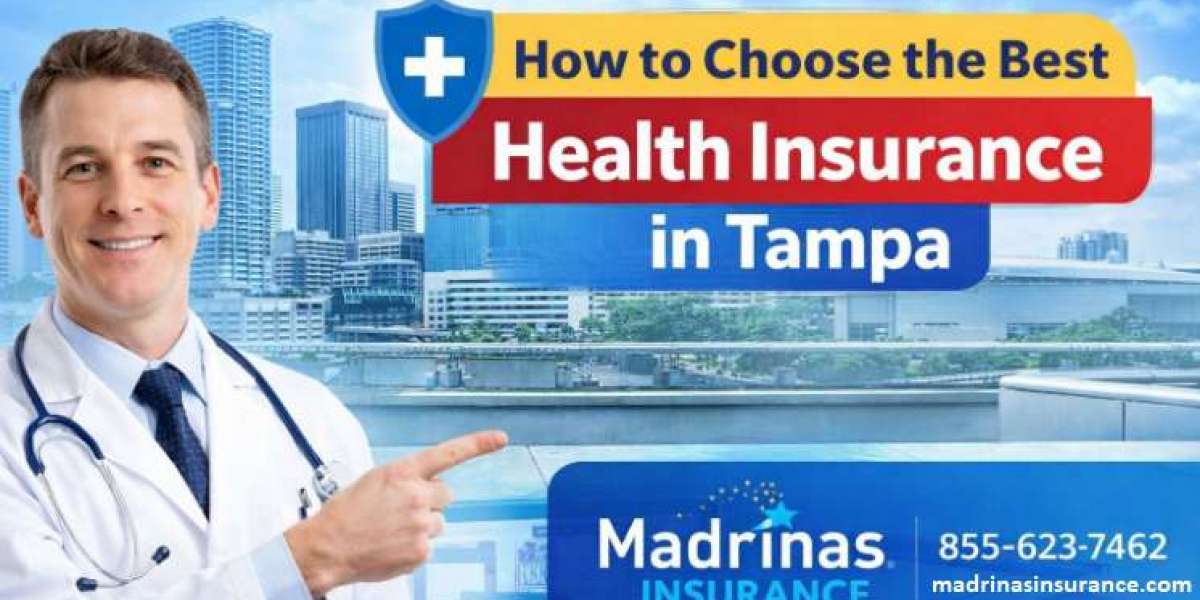 How to Choose the Best Health Insurance in Tampa