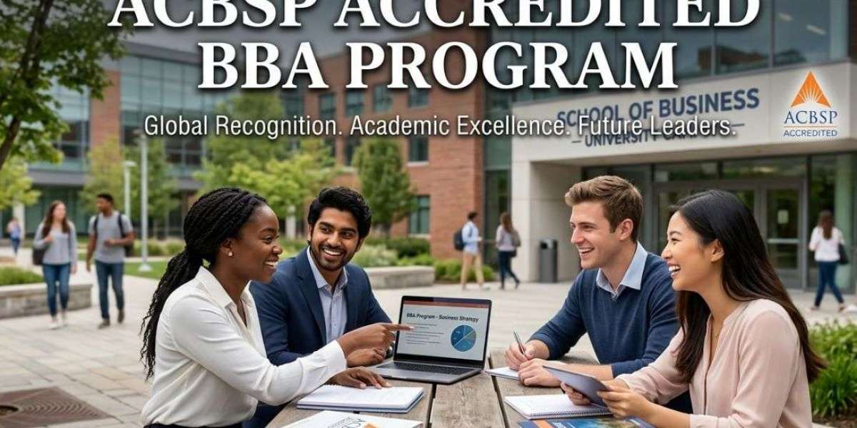 How an ACBSP Accredited BBA Program Prepares You for the Global Business Environment