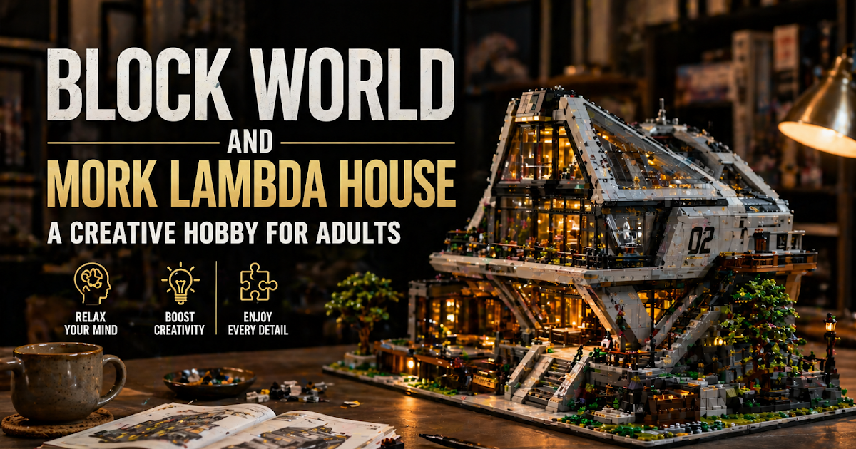 Block Brick World: Block World and Mork Lambda House: A Creative Hobby for Adults