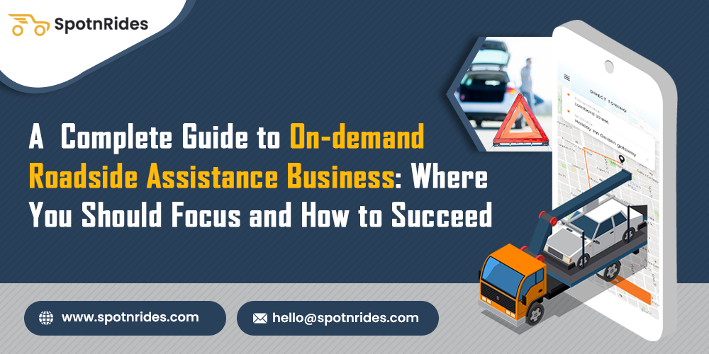 A Complete Guide to On-demand Roadside Assistance Business: Where You Should Focus and How to Succeed