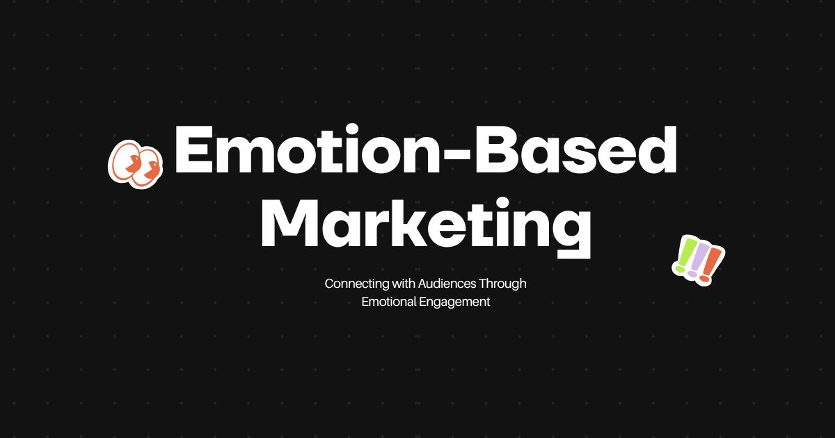 Emotion-Based Marketing: How to Win Hearts & Boost Sales