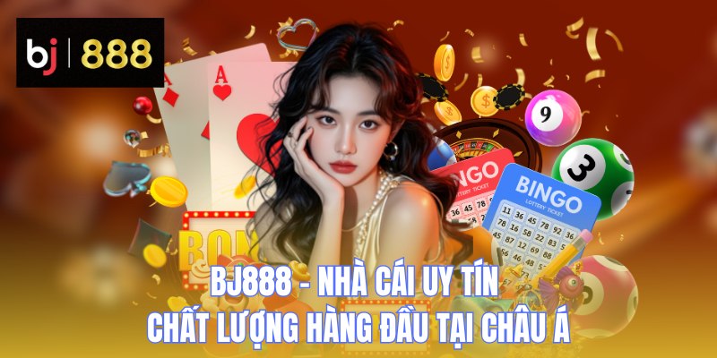 BJ888 ⭐️ Trang Chủ BJ888.COM Chính Thức Tặng Ngay 58usd