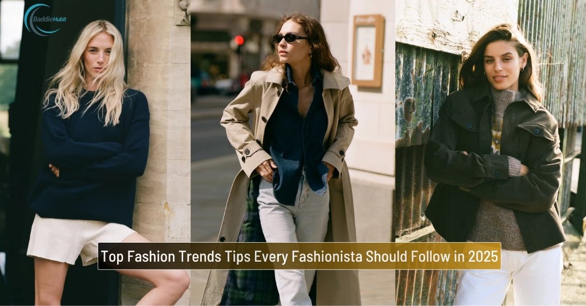 Fashion Trends Tips 2025: Style Guide for Fashionistas