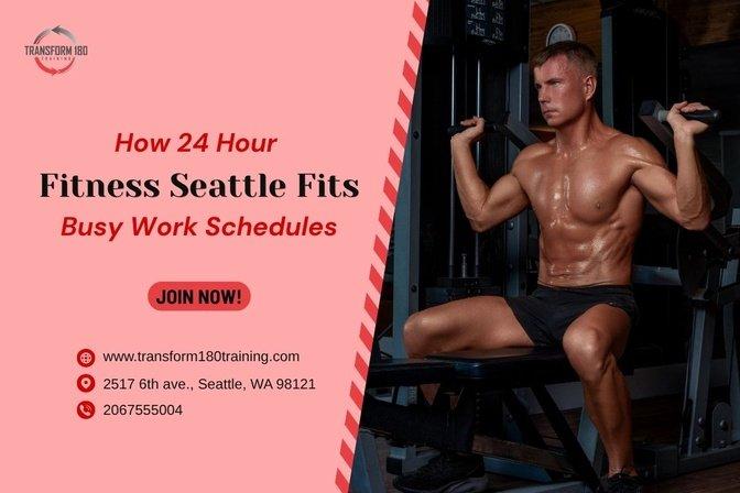How 24 Hour Fitness Seattle Fits Busy Work Schedules | Articles | Transform 180 Training | Gan Jing World - Technology for Humanity | Video & Movie Streaming