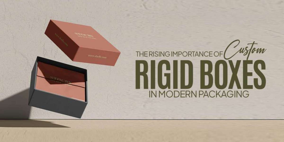 The Rising Importance of Custom Rigid Boxes in Modern Packaging