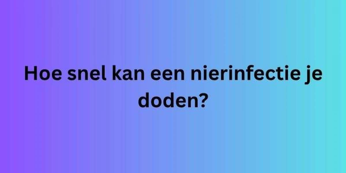 Hoe snel kan een nierinfectie je doden?
