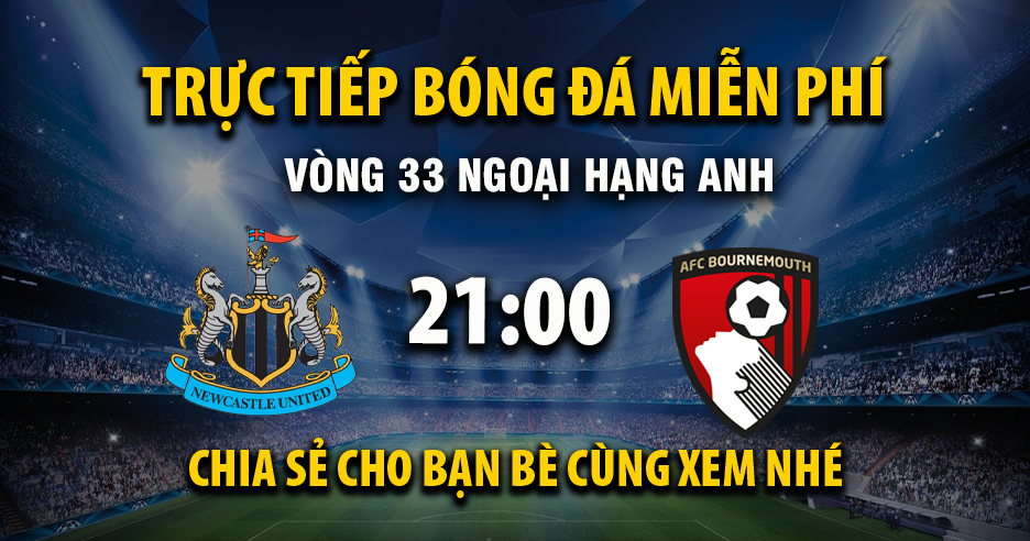 Trực tiếp Newcastle United vs AFC Bournemouth lúc 21:00 ngày 18/04/2026 - Xoilac TV