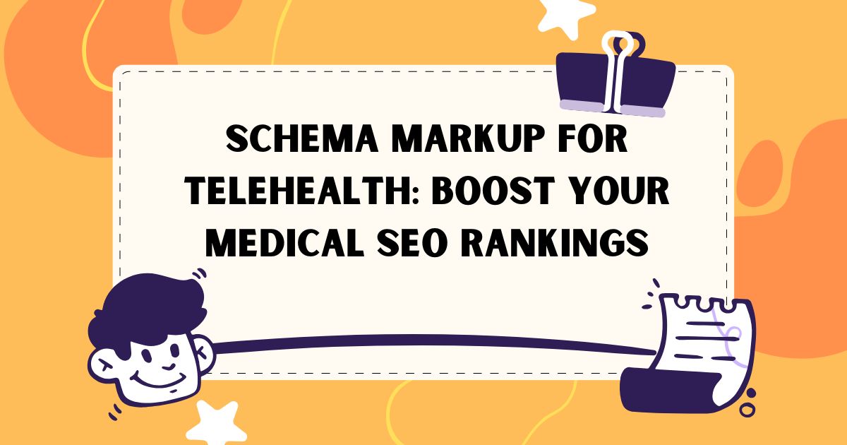Schema Markup for Telehealth Pages: Complete SEO Guide