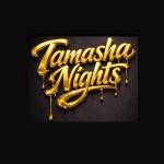 TAMASHA NIGHTS