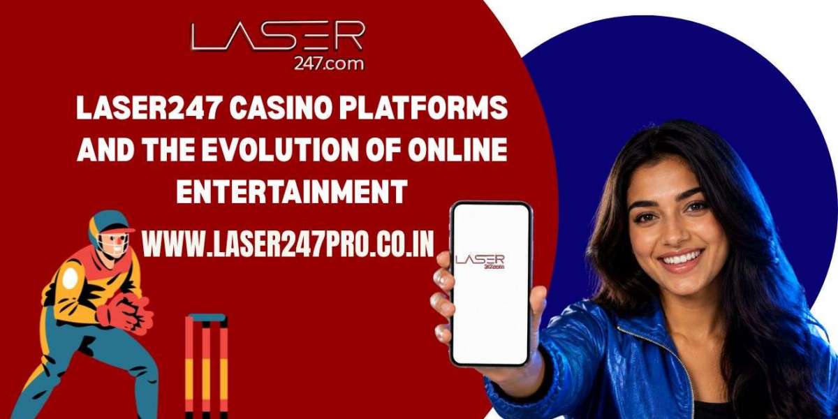 Laser247 Casino Platforms and the Evolution of Online Entertainment