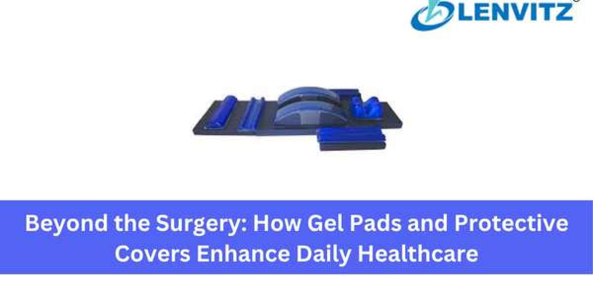 Beyond the Surgery: How Gel Pads and Protective Covers Enhance Daily Healthcare