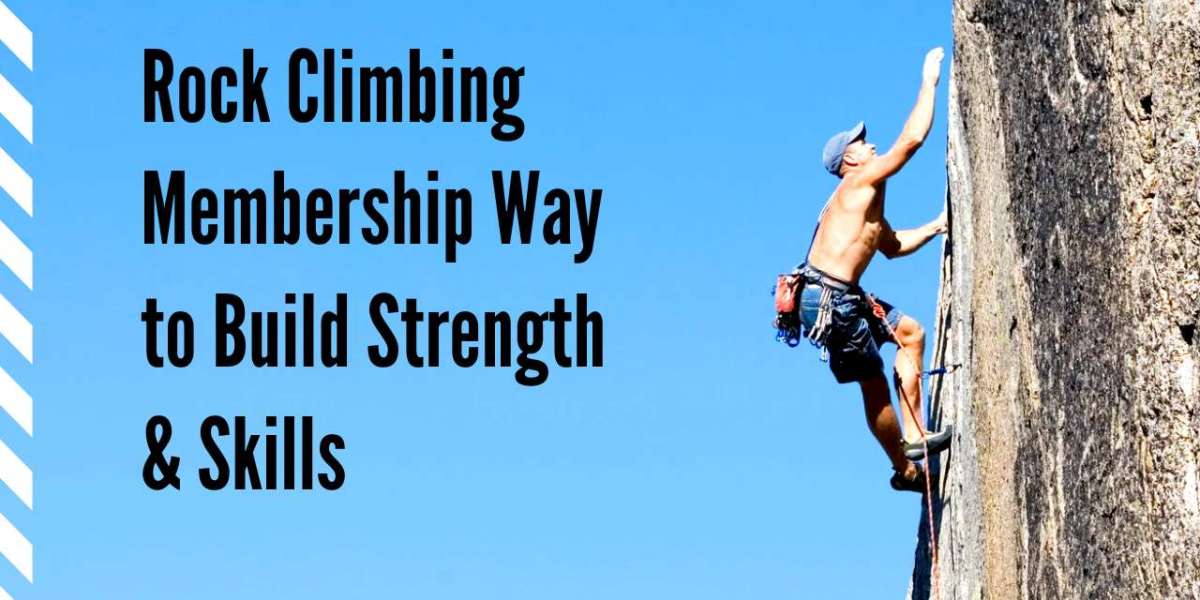 Rock Climbing Membership Way to Build Strength & Skills 