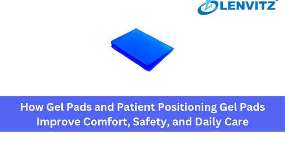 How Gel Pads and Patient Positioning Gel Pads Improve Comfort, Safety, and Daily Care