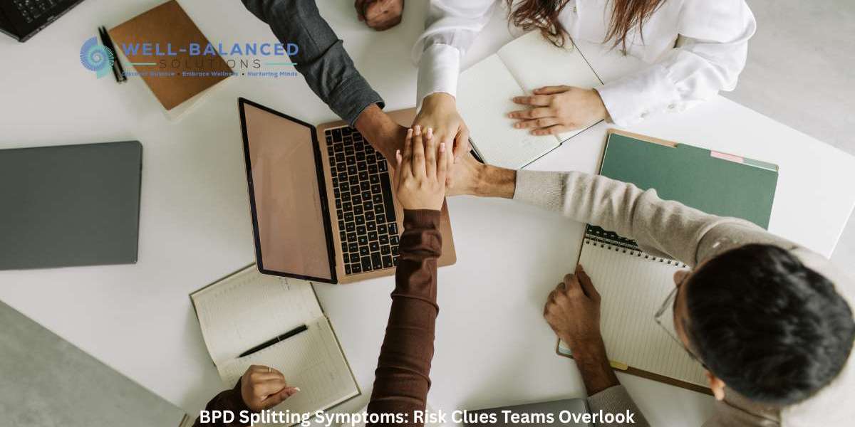 BPD Splitting Symptoms: Risk Clues Teams Overlook
