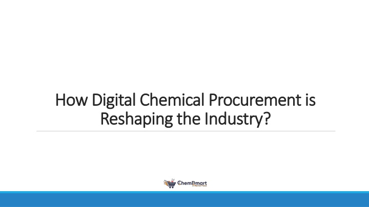 PPT - How Digital Chemical Procurement is Reshaping the Industry PowerPoint Presentation - ID:14822193