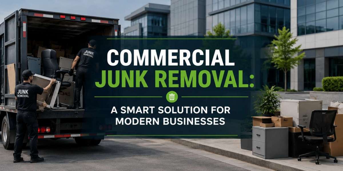 Commercial Junk Removal: A Smart Solution for Modern Businesses