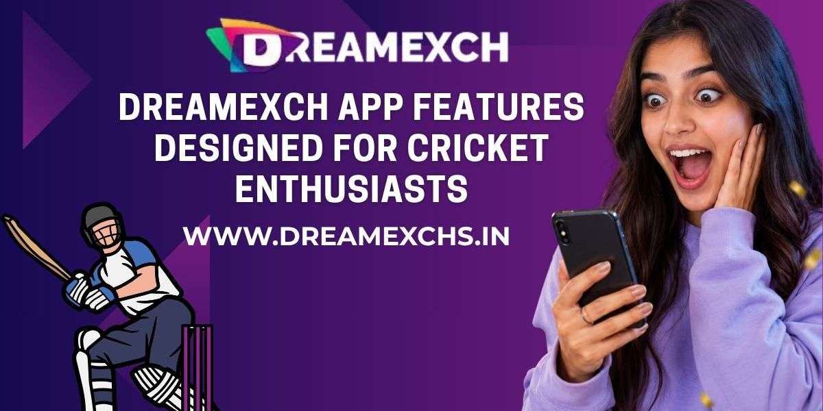 DreamExch App Features Designed for Cricket Enthusiasts