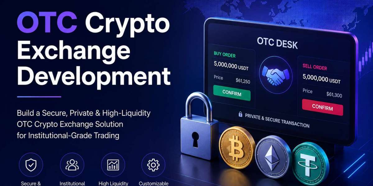 Why OTC Crypto Exchange Development Is Becoming Essential for Serious Crypto Businesses