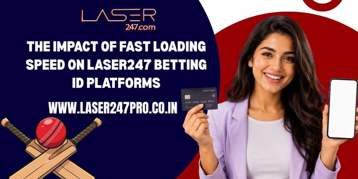 The Impact of Fast Loading Speed on Laser247 Betting ID Platforms