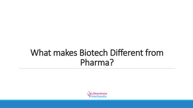 What makes Biotech Different from Pharma | PPTX