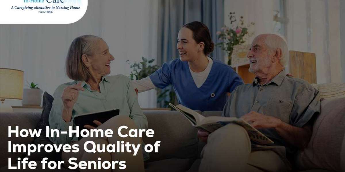 How In-Home Care Improves Quality of Life for Seniors