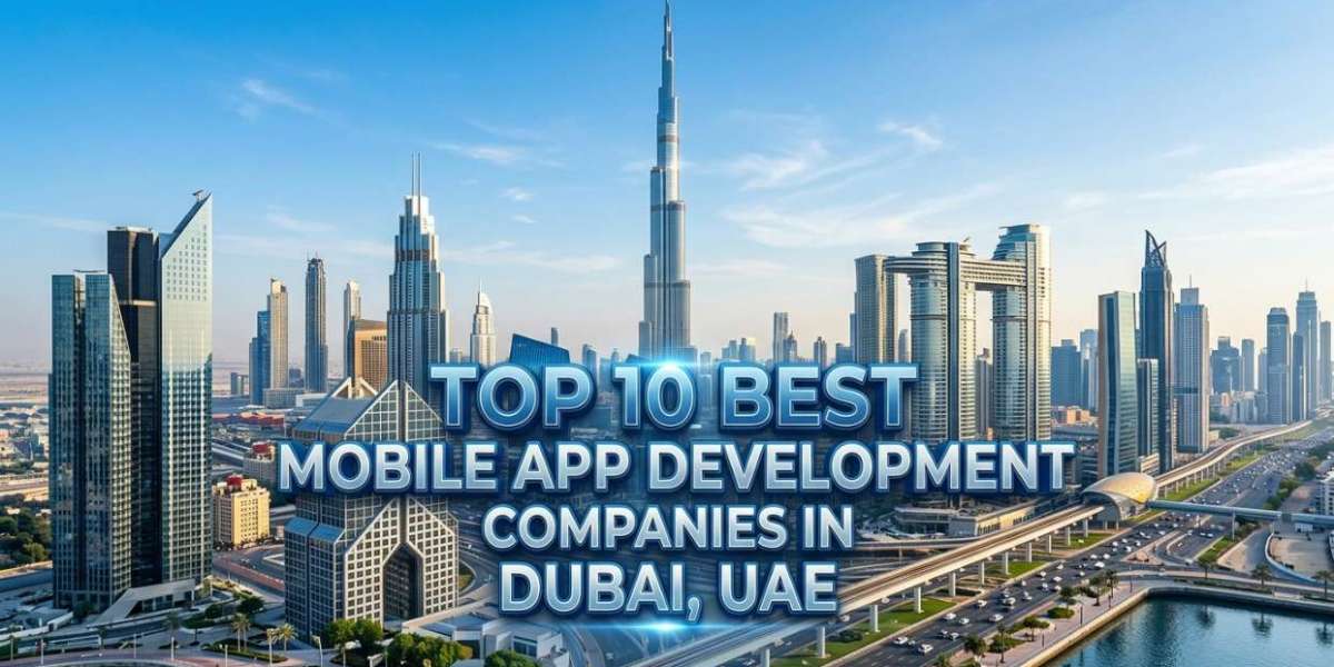 Top 10 Best Mobile App Development Companies in Dubai, UAE for Innovative Business Solutions