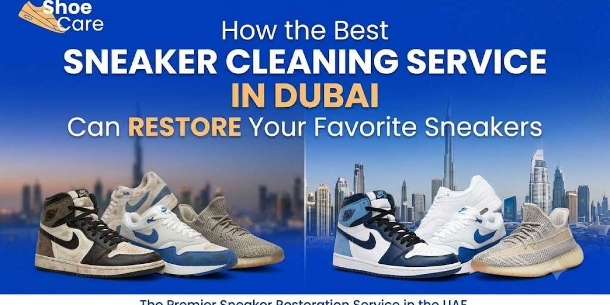 How the Best Sneaker Cleaning Service in Dubai Can Restore Your Favorite Sneakers