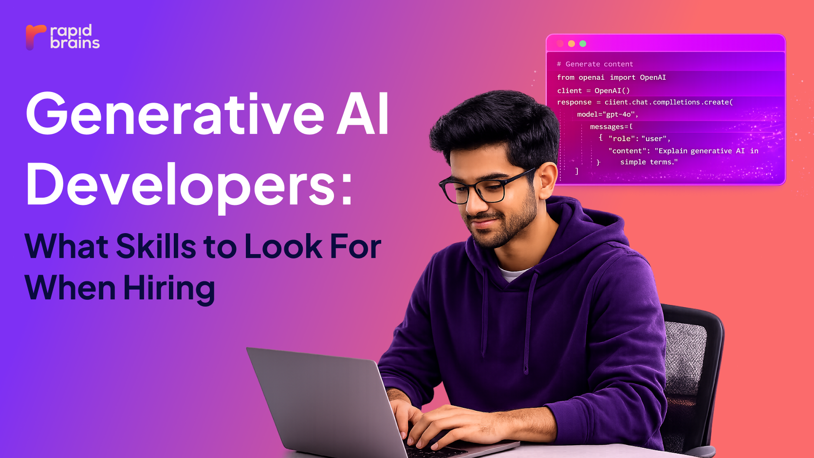 Generative AI Developers: What Skills to Look For When Hiring - Rapidbrains Blog