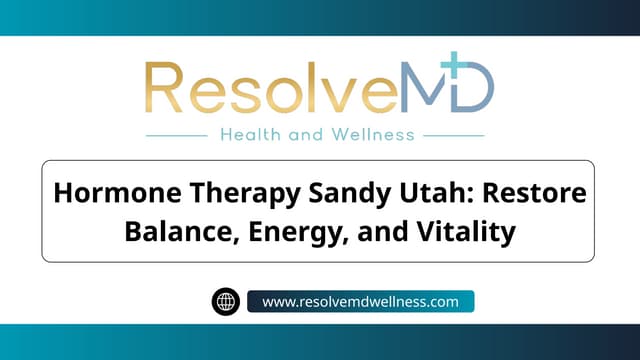 Hormone Therapy Sandy Utah: Restore Balance, Energy, and Vitality | PPTX