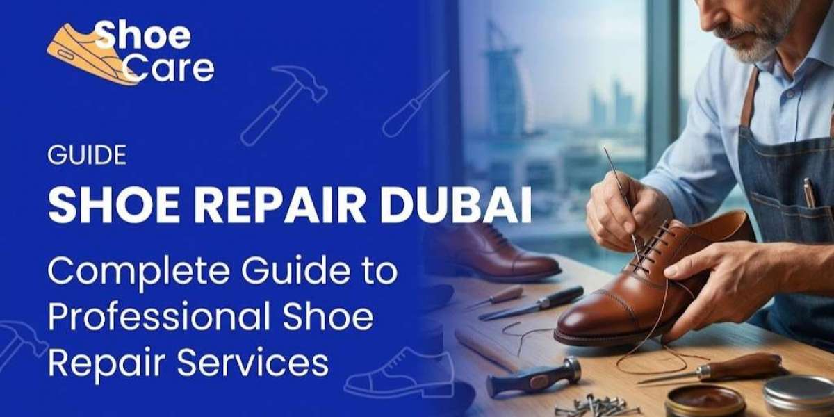 Shoe Repair Dubai: Complete Guide to Professional Shoe Repair Services