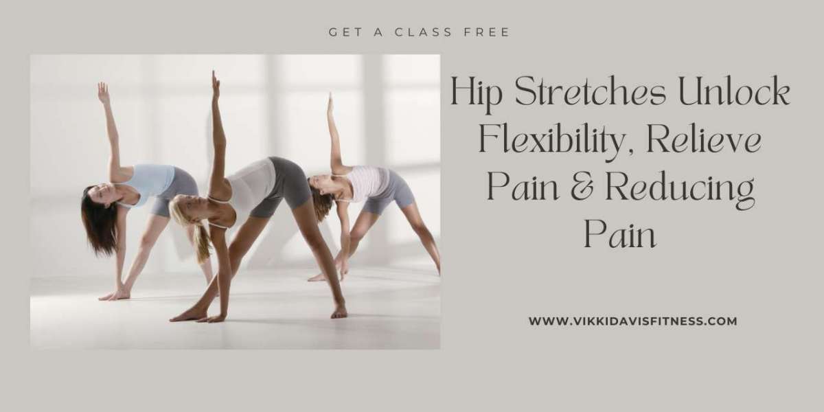 Hip Stretches Unlock Flexibility, Relieve Pain & Reducing Pain