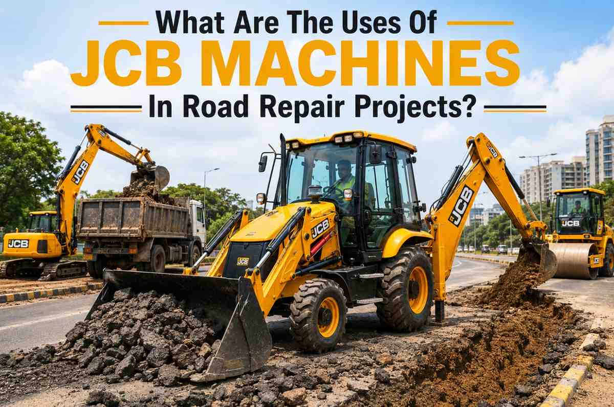 What Are The Uses Of Jcb Machines In Road Repair Projects? - Excelebiz