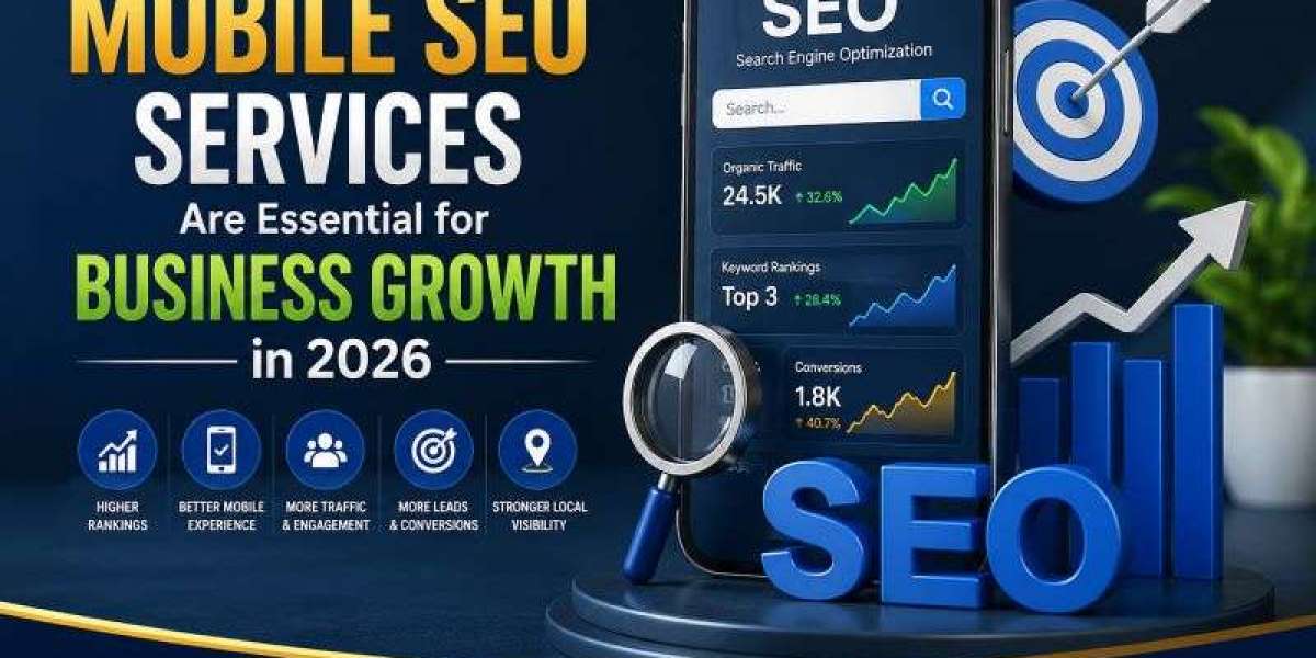 Why Mobile SEO Services Are Essential for Business Growth in 2026
