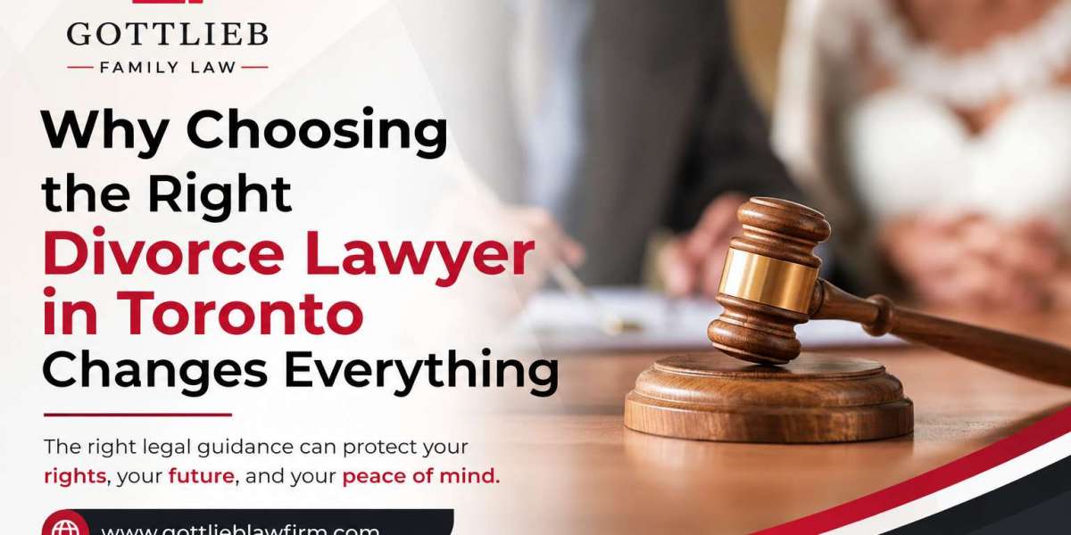 Why Choosing the Right Divorce Lawyer in Toronto Changes Everything