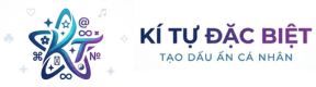 Top 1001+ Kí Tự Đặc Biệt Best, Đẹp và Độc Nhất 2026 (Copy & Paste)
