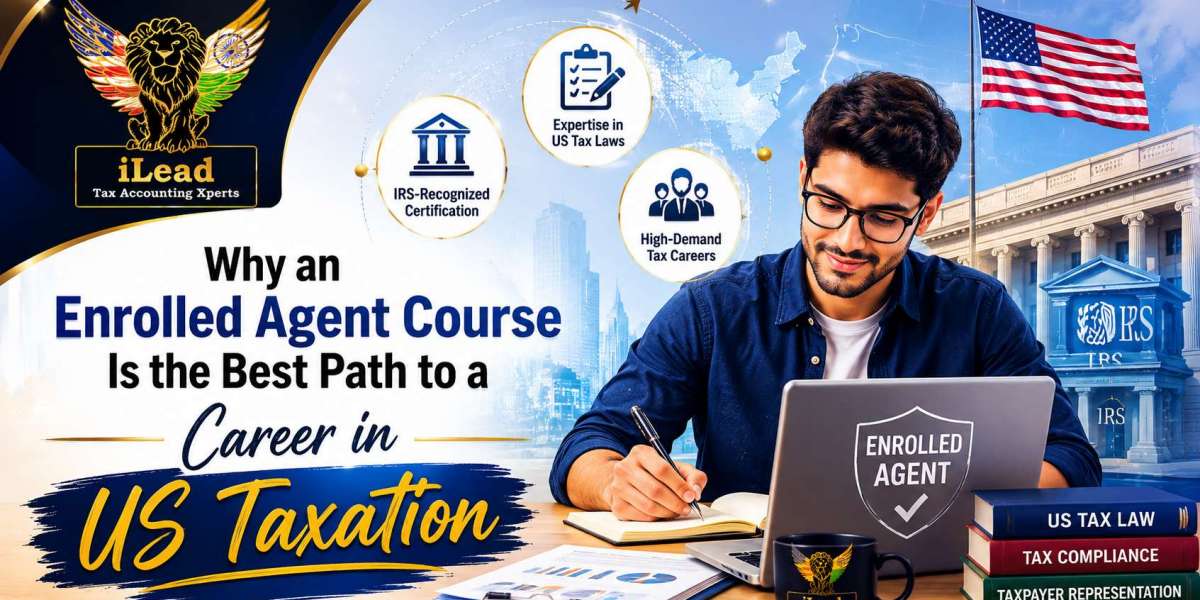 Why an Enrolled Agent Course Is the Best Path to a Career in US Taxation
